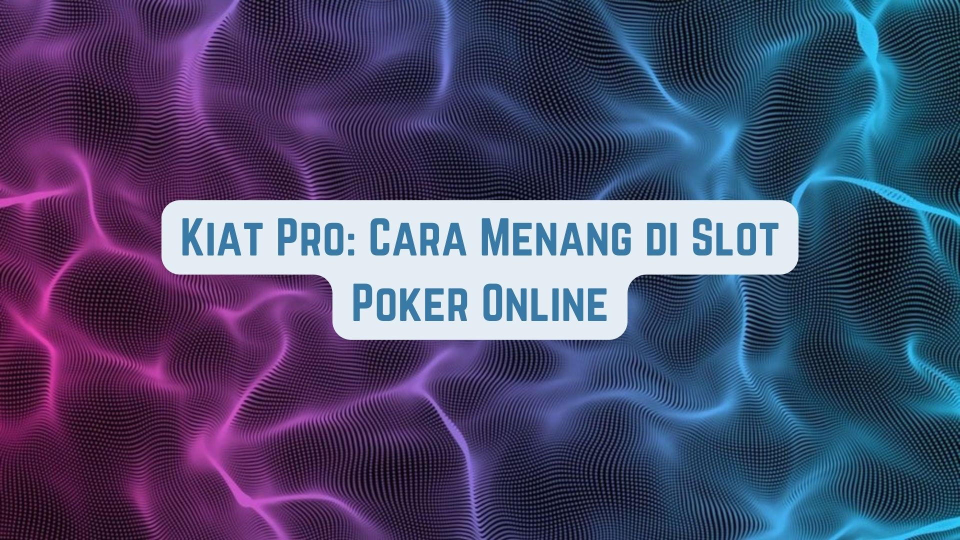 Kiat Pro: Cara Menang di Game Poker Online